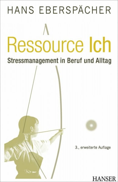 Eberspächer, Hans Ressource Ich: Stressmanagement in Beruf und Alltag