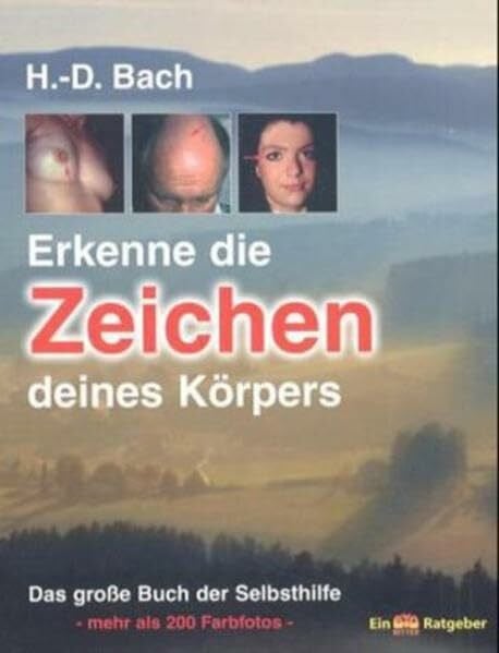 Hans-Dieter Bach Erkenne die Zeichen deines Körpers: Das grosse Buch der Selbsthilfe (Ein Bio Ritter Ratgeber)