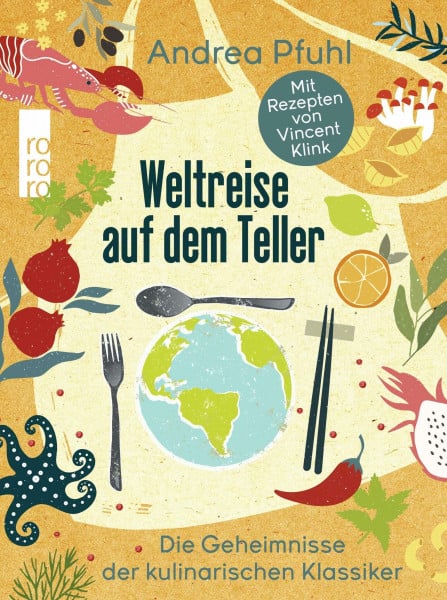 Pfuhl, Andrea Weltreise auf dem Teller: Die Geheimnisse der kulinarischen Klassiker