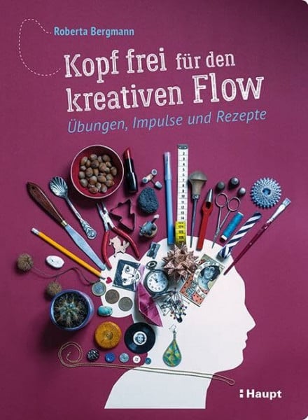 Bergmann, Roberta Kopf frei für den kreativen Flow: Übungen, Impulse und Rezepte