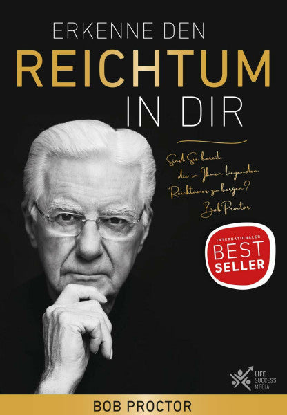 Bob Proctor Erkenne den Reichtum in Dir: Sind Sie bereit, die in Ihnen liegenden Reichtümer zu bergen?