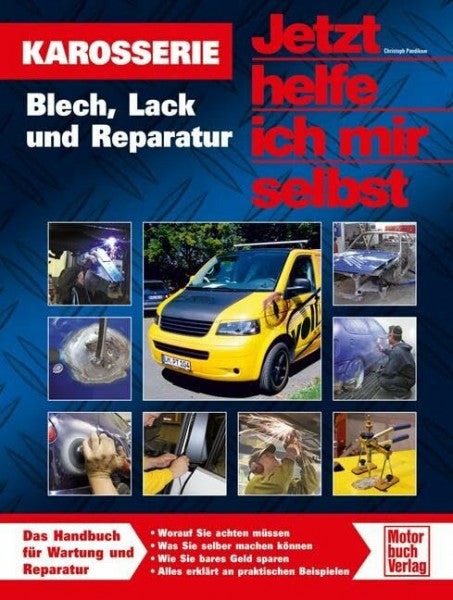 Korp, Dieter Karosserie: Blech, Lack und Reparatur (Jetzt helfe ich mir selbst)