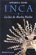 Daniel, Antoine B. LA Luz De Machu Picchu (Inca)