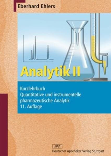Ehlers, Eberhard Analytik II - Kurzlehrbuch: Quantitative und instrumentelle pharmazeutische Analytik (Wissen und Praxis)