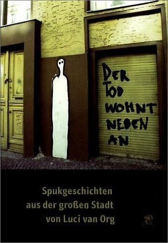 Axel Hildebrand Der Tod wohnt nebenan: Spukgeschichten aus der grossen Stadt