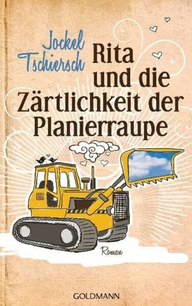Tschiersch, Jockel Rita und die Zärtlichkeit der Planierraupe: Roman