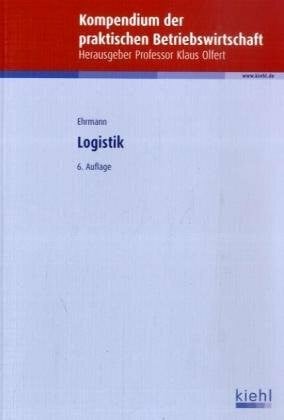 Ehrmann, Harald Logistik (Kompendium der praktischen Betriebswirtschaft)