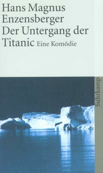 Enzensberger, Hans Magnus Der Untergang der Titanic. Eine Komödie