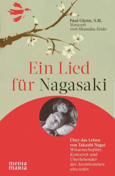 Paul Glynn Ein Lied für Nagasaki: Über das Leben von Takashi Nagai: Die Geschichte von Takashi Nagai