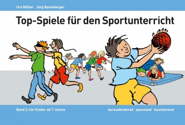 Müller, Urs Top-Spiele für den Sportunterricht: Band 2: Für Kinder ab 7 Jahren