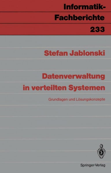 Jablonski, Stefan Datenverwaltung in verteilten Systemen: Grundlagen und Lösungskonzepte (Informatik-Fachberichte, 233, Band 233)