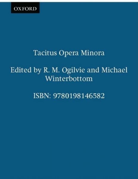 Ogilvie, Robert M. Tacitus Opera Minora (Oxford Classical Texts)
