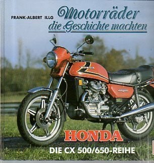 Illg, Frank A Motorräder die Geschichte machten - Honda CX 500/650