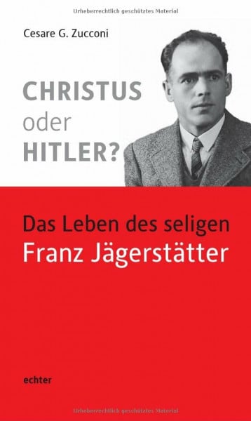 Zucconi, Cesare Christus oder Hitler?: Das Leben des seligen Franz Jägerstätter