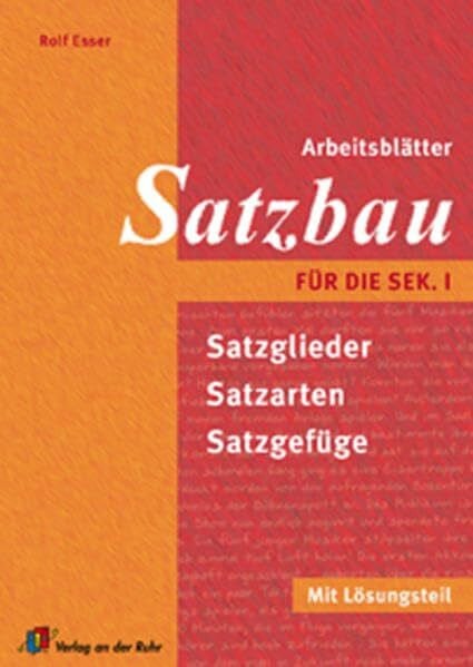 Esser, Rolf Arbeitsblätter Satzbau für die Sek I: Satzglieder, Satzarten und Satzgefüge