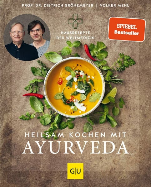 Grönemeyer, Prof. Dr. med. Dietrich Heilsam kochen mit Ayurveda: Ganzheitliche Ernährung mit ayurvedische Rezepten für Körper und Seele (GU Gesund essen)