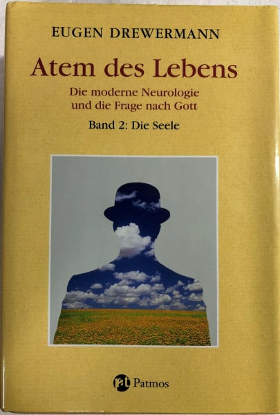 Drewermann, Eugen Glauben in Freiheit: Atem des Lebens, Die moderne Neurologie und die Frage nach Gott: Bd 2: Die Seele