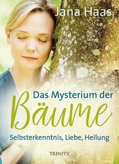 Haas, Jana Das Mysterium der Bäume: Selbsterkenntnis, Liebe, Heilung