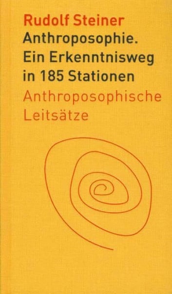 Steiner, Rudolf Anthroposophie: Ein Erkenntnisweg in 185 Stationen. Anthroposophische Leitsätze (Die kleinen Begleiter)