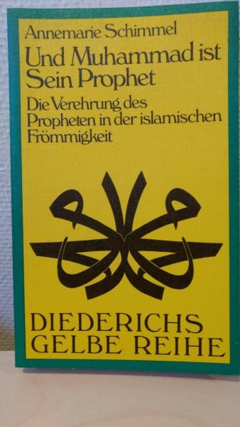 Schimmel, Annemarie Diederichs Gelbe Reihe, Bd.32, Und Muhammad ist Sein Prophet
