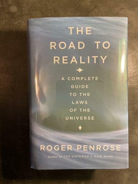 Penrose, Roger The Road To Reality: A Complete Guide To The Laws Of The Universe