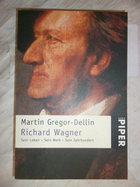 Gregor-Dellin, Martin Richard Wagner: Sein Leben · Sein Werk · Sein Jahrhundert (Piper Taschenbuch)