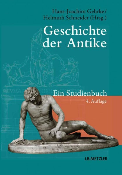 Gehrke, Hans-Joachim Geschichte der Antike: Ein Studienbuch