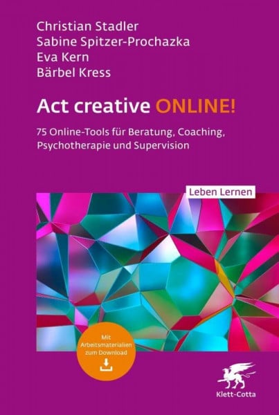 Kern, Eva Act creative ONLINE! (Leben Lernen, Bd. 344): 75 Online-Tools für Beratung, Coaching, Psychotherapie und Supervision