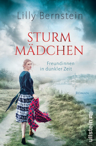 Bernstein, Lilly Sturmmädchen: Freundinnen in dunkler Zeit | Ein großer Roman der Bestsellerautorin Lilly Bernstein über die Kraft der Freundschaft