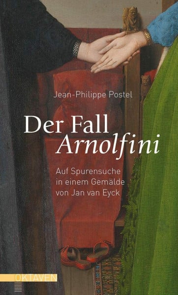 Pennac, Daniel Der Fall Arnolfini: Auf Spurensuche in einem Gemälde von Jan van Eyck (Oktaven: Die literarische Reihe für Kunst im Leben und Lebenskunst)