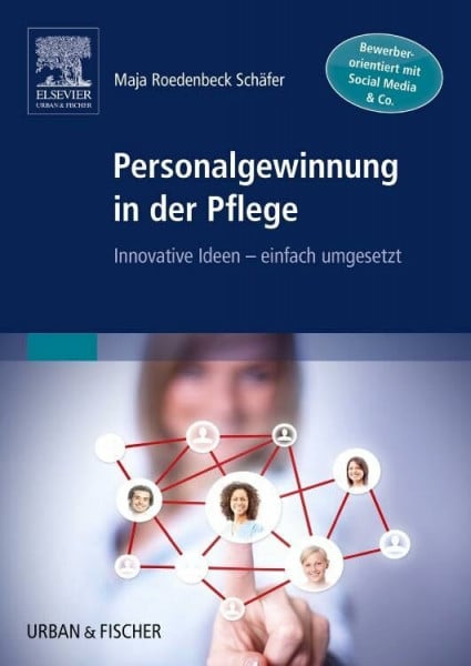Roedenbeck-Schäfer, Maja Personalgewinnung in der Pflege: Innovative Ideen - einfach umgesetzt