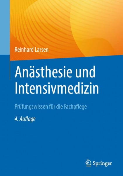 Larsen, Reinhard Anästhesie und Intensivmedizin Prüfungswissen für die Fachpflege