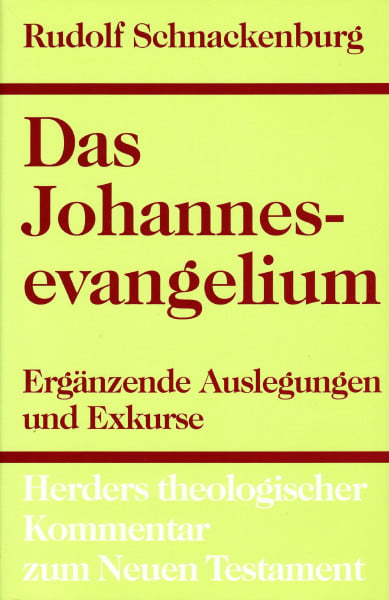 Schnackenburg, Rudolf Herders theologischer Kommentar zum Neuen Testament: Das Johannesevangelium: Vierter Teil: Ergänzende Auslegungen und Exkurse