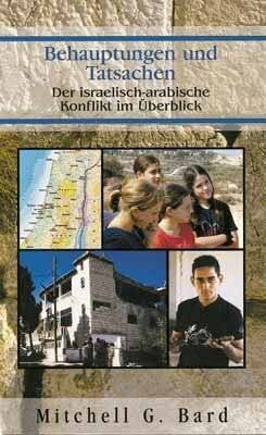 Bard, Mitchell G. Behauptungen und Tatsachen: Der israelisch-arabische Konflikt im Überblick