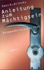 Alinsky, Saul D Anleitung zum Mächtigsein. Ausgewählte Schriften.