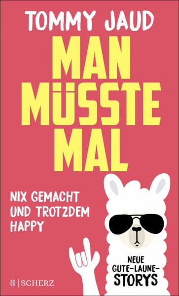Jaud, Tommy Man müsste mal – Nix gemacht und trotzdem happy: Neue Gute-Laune-Storys | Das lustigste Buch zum Verschenken