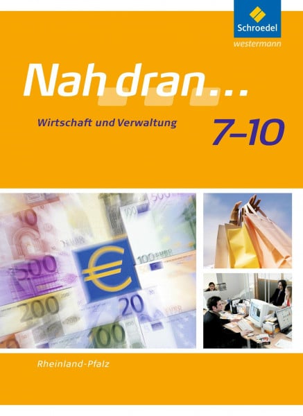 Anton, Tanja Nah dran - Ausgabe 2010 für Rheinland-Pfalz: Wirtschaft und Verwaltung: Schülerband 7 - 10 (Nah dran... WPF, Band 5) (Nah dran... WPF: Ausgabe 2010 für Rheinland-Pfalz)