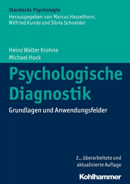 Krohne, Heinz Walter Psychologische Diagnostik: Grundlagen und Anwendungsfelder (Kohlhammer Standards Psychologie)