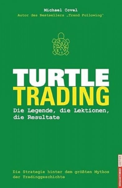 Michael Covel Turtle-Trading: Die Strategie hinter dem größten Mythos der Tradinggeschichte: Die Strategie hinter dem größten Mythos der Tradinggeschichte. Die ... dem größten Mythos der Tradinggeschichte