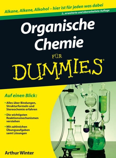 Winter, Arthur Organische Chemie für Dummies: Alkane, Alkene, Alkohol. Hier ist für jeden was dabei