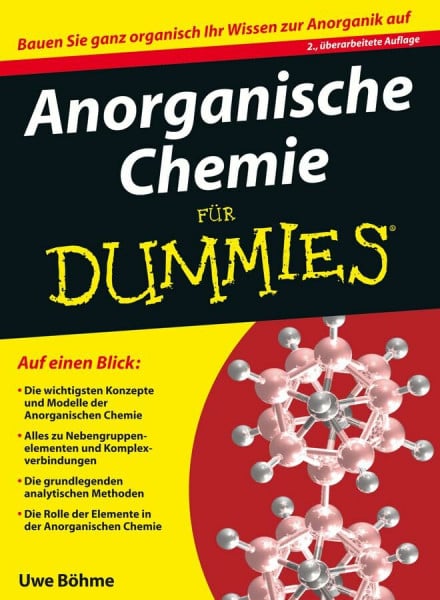 Böhme, Uwe Anorganische Chemie für Dummies: Auf einen Blick: Die wichtigsten Konzepte und Modelle der Anorganischen Chemie. Alles zu Nebengruppenelementen und ... der Elemente in der Anorganischen Chemie