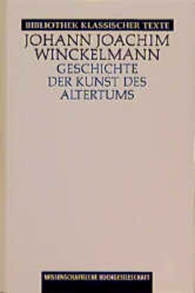 Winckelmann, Johann J Geschichte der Kunst des Altertums (Bibliothek klassischer Texte)