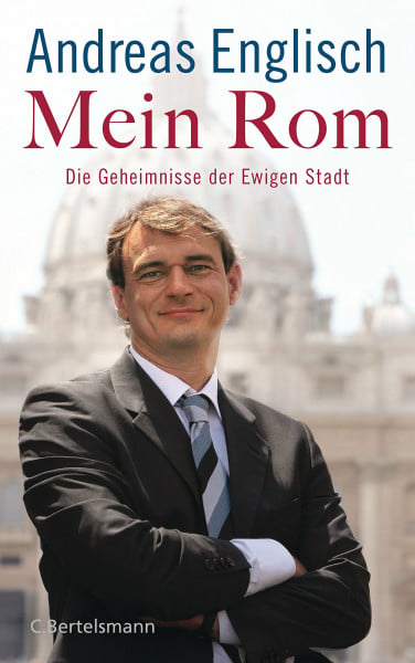 Englisch, Andreas Mein Rom: Die Geheimnisse der Ewigen Stadt