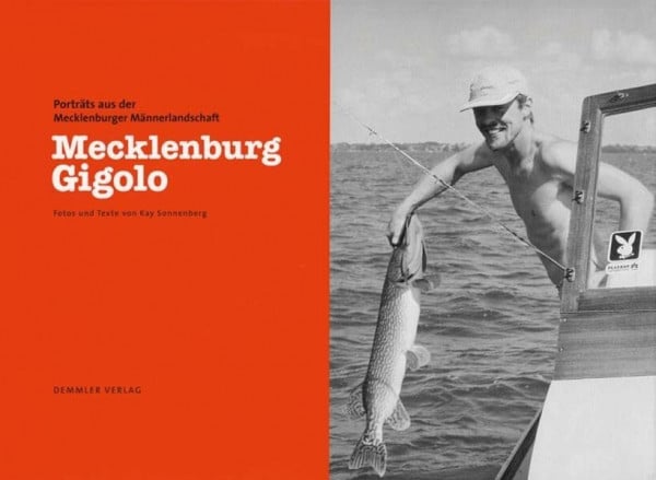 Sonnenberg, Kay Mecklenburg Gigolo: Porträts aus der Mecklenburger Männerlandschaft