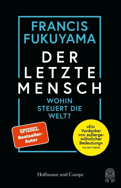 Dierlamm, Helmut Der letzte Mensch: Wohin steuert die Welt? | Sein persönlichstes Buch | »Ein Vordenker von außergewöhnlicher Bedeutung« The New Yorker