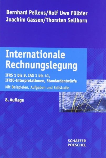 Gassen, Joachim Internationale Rechnungslegung: IFRS 1 bis 9, IAS 1 bis 41, IFRIC-Interpretationen, Standardentwürfe Mit Beispielen, Aufgaben und Fallstudie
