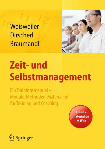 Weisweiler, Silke Zeit- und Selbstmanagement: Ein Trainingsmanual – Module, Methoden, Materialien für Training und Coaching. Arbeitsmaterialien im Web