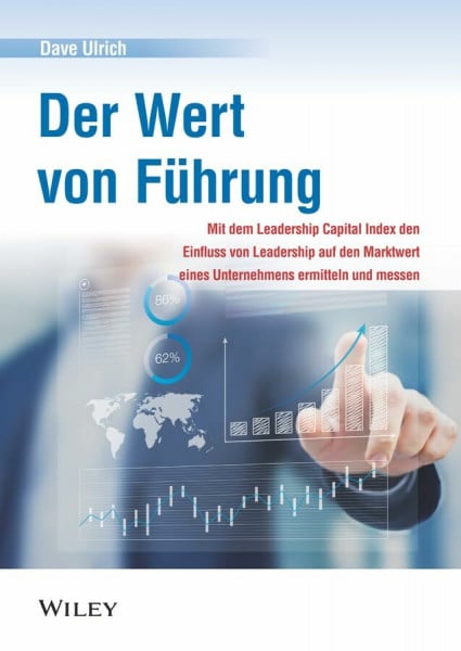 Reit, Birgit Der Wert von Führung: Mit dem Leadership Capital Index den Einfluss von Leadership auf den Marktwert e ines Unternehmens ermitteln und messen