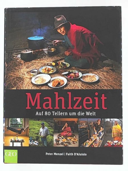 Menzel, Peter Mahlzeit: Auf 80 Tellern um die Welt (GEO)