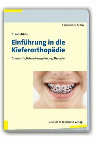 Kahl-Nieke, Bärbel Einführung in die Kieferorthopädie: Diagnostik, Behandlungsplanung, Therapie